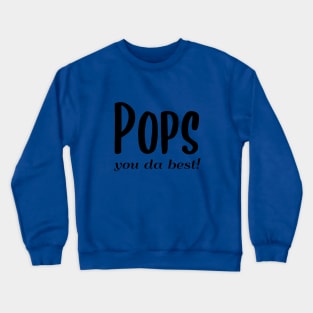 Pops you da best! Crewneck Sweatshirt